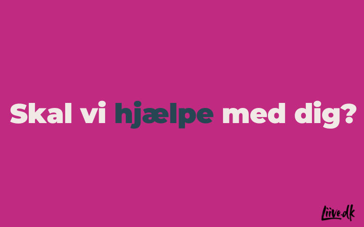 Skal vi hjælpe dig? Skal vi hjælpe dig?